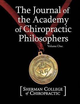 Paperback The Journal of the Academy of Chiropractic Philosophers: Volume 1 Book