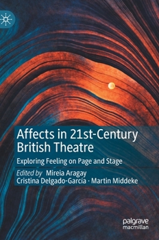 Hardcover Affects in 21st-Century British Theatre: Exploring Feeling on Page and Stage Book