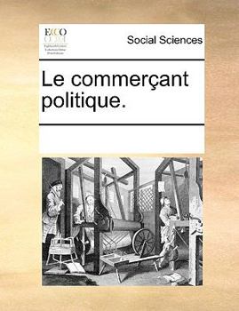 Paperback Le Commerant Politique. [French] Book