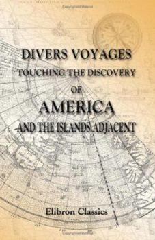 Paperback Divers Voyages Touching the Discovery of America and the Islands Adjacent: Collected and published by Richard Hakluyt in the year 1582 Book