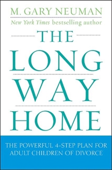 Paperback The Long Way Home: The Powerful 4-Step Plan for Adult Children of Divorce Book