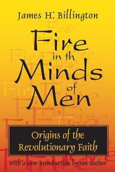 Hardcover Fire in the Minds of Men: Origins of the Revolutionary Faith Book