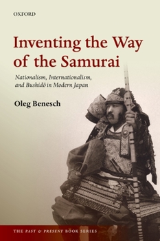 Paperback Inventing the Way of the Samurai: Nationalism, Internationalism, and Bushido in Modern Japan Book