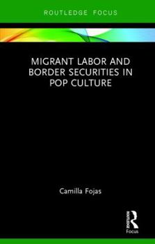 Hardcover Migrant Labor and Border Securities in Pop Culture Book