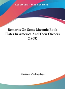 Hardcover Remarks On Some Masonic Book Plates In America And Their Owners (1908) Book