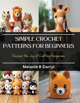 Paperback Simple Crochet Patterns for Beginners: Discover the Joy of Crafting Amigurumi Book