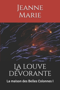 La louve dévorante: La maison des Belles Colonnes I (French Edition)