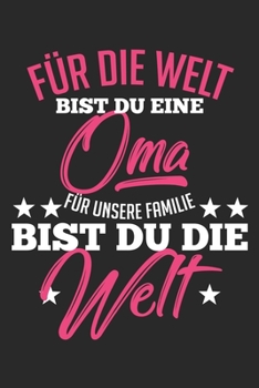 Paperback F?r die Welt bist du eine Oma F?r unsere Familie bist du die Welt: Notizbuch/Tagebuch/Organizer/120 Karierte Seiten/ 6x9 Zoll [German] Book
