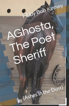 Paperback AGhosta, The Poet Sheriff: (Ashes in the Dust) Book