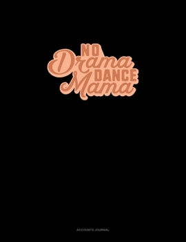 Paperback No Drama Dance Mama: Accounts Journal Book