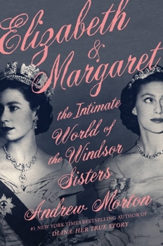 Hardcover Elizabeth & Margaret: The Intimate World of the Windsor Sisters Book