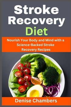 Paperback Stroke Recovery Diet: Nourish Your Body and Mind with a Science-Backed Stroke Recovery Recipes Book