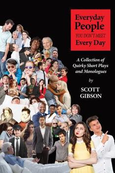Paperback Everyday People You Don't Meet Every Day: A Collection of Quirky Short Plays and Monologues Book