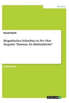 Paperback Biografisches Schreiben in Per Olov Enquists Hamsun. En filmber?ttelse [German] Book