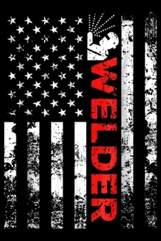 Welder: Welder Vintage USA American Flag Welding Journal/Notebook Blank Lined Ruled 6x9 100 Pages