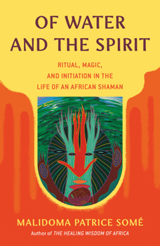 Paperback Of Water and the Spirit: Ritual, Magic, and Initiation in the Life of an African Shaman Book