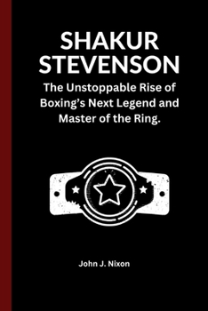 SHAKUR STEVENSON: The Unstoppable Rise of Boxing’s Next Legend and Master of the Ring.