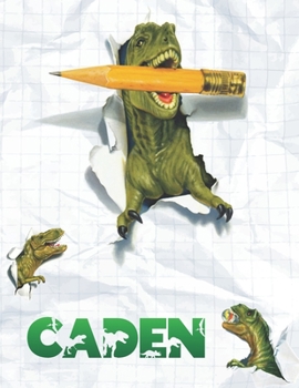 Caden: Personalized Dinosaur Sketchbook For Boys. 8.5"x11" 110 Pages. Doodle, Draw, Sketch, Create, Dino!