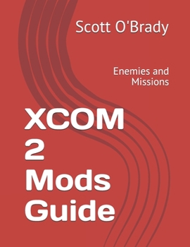 Paperback XCOM 2 Mods Guide: Enemies and Missions Book