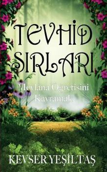 Paperback Tevhid Sirlari: Mevlana Ogretisini Kavramak [Turkish] Book