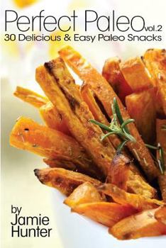 Paperback Perfect Paleo vol. 2: 30 Delicious & Easy Paleo Snacks Book