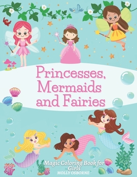 Paperback Princesses, Mermaids and Fairies: Magic Coloring Book for Girls: Amazing Princess Illustrations, Magical Fairies and Wonderful Mermaids Coloring Book