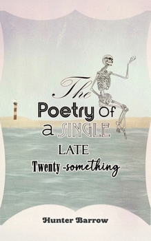 Paperback The Poetry of a Single Late Twenty-Something Book