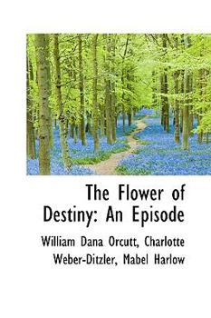 The Flower of Destiny : An Episode