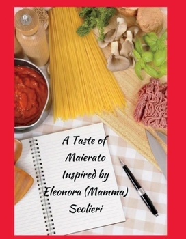 Hardcover A Taste of Maierato: Inspired by Eleonora (Mamma) Scolieri Volume 1 Book