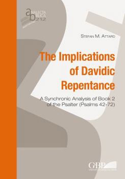 Paperback Implications of Davidic Repentance: A Synchronic Analysis of Book 2 of the Psalter (Psalms 42-72) Book