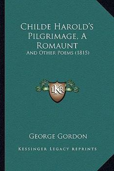 Paperback Childe Harold's Pilgrimage, A Romaunt: And Other Poems (1815) Book