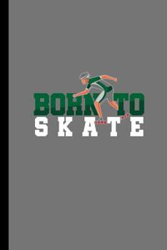 Paperback Born To Skate: Roller Blades Gift For Skaters (6x9) Dot Grid Notebook To Write In Book