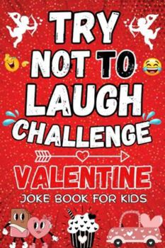 Kids Valentine Gifts: Valentine Joke Book For Kids: 200 Clean, Family-friendly Jokes Valentine Present For Boys, Girls 5-7, 6-8