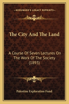 Paperback The City And The Land: A Course Of Seven Lectures On The Work Of The Society (1893) Book