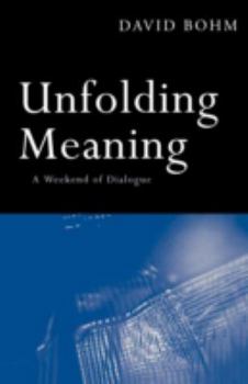 Paperback Unfolding Meaning: A Weekend of Dialogue with David Bohm Book