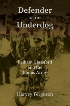 Paperback Defender of the Underdog: Pelham Glassford and the Bonus Army Book