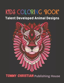 Paperback Kids Coloring Book: Talent Developed Animal Designs: A coloring book with different type animals design gift for every kids for applying d Book