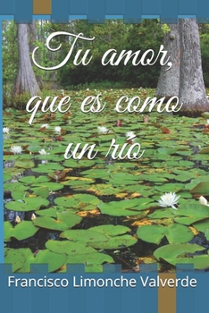 Paperback Tu amor, que es como un río [Spanish] Book