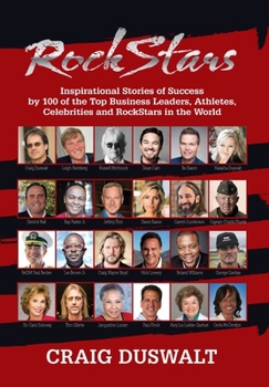 Hardcover RockStars: Inspirational Stories of Success by 100 of the Top Business Leaders, Athletes, Celebrities and RockStars in the World Book