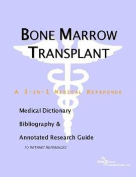 Paperback Bone Marrow Transplant - A Medical Dictionary, Bibliography, and Annotated Research Guide to Internet References Book