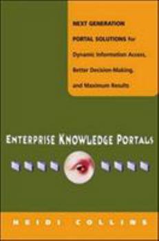Hardcover Enterprise Knowledge Portals: Next Generation Portal Solutions for Dynamic Information Accnext Generation Portal Solutions for Dynamic Information A Book