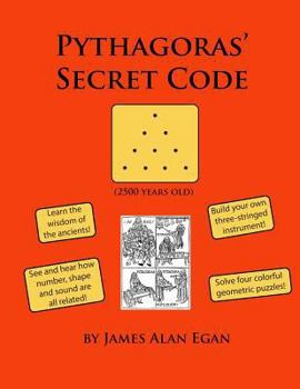 Paperback Pythagoras' Secret Code: See and hear how number, shape, and sound are all related! Book