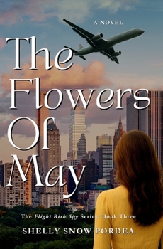 Paperback The Flowers of May: A Flight Risk Spy Romance: Book Three Book