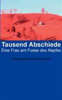 Paperback Tausend Abschiede: Eine Frau am Fusse des Napfes [German] Book