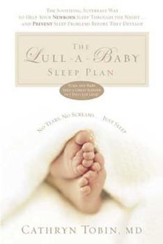 Paperback The Lull-A-Baby Sleep Plan: The Soothing, Superfast Way to Help Your New Baby Sleep Through the Night... and Prevent Sleep Problems Before They de Book