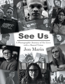 SEE US: A Photographic Journey of Six Lives with a Shared Vision