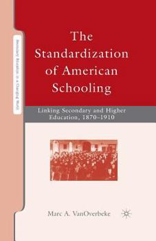 Paperback The Standardization of American Schooling: Linking Secondary and Higher Education, 1870-1910 Book