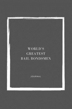 World's Greatest  Bail Bondsmen Notebook University Graduation gift: Lined Notebook / Journal Gift, 110 Pages, 6x9, Soft Cover, Matte Finish