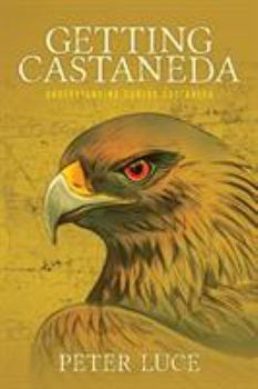 Paperback Getting Castaneda: Understanding Carlos Castaneda Book