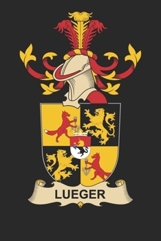 Paperback Lueger: Lueger Coat of Arms and Family Crest Notebook Journal (6 x 9 - 100 pages) Book